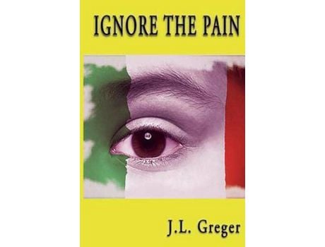 Livro Ignore The Pain de J. L Greger ( Inglês )