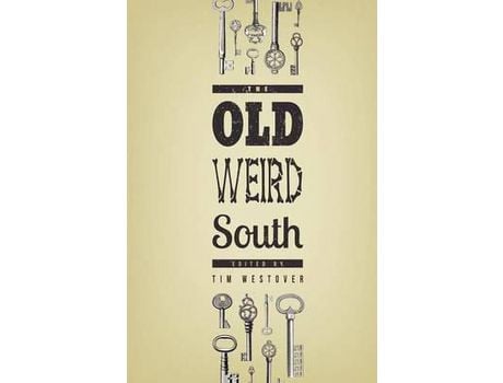 Livro The Old Weird South de Tim Westover ( Inglês )