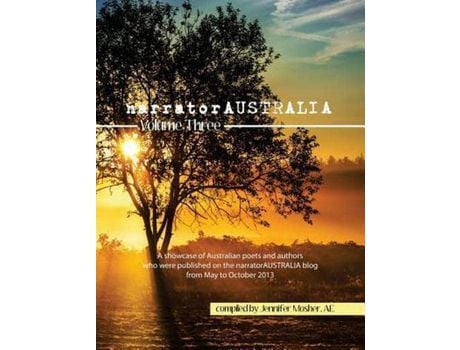 Livro Narratoraustralia Volume Three: A Showcase Of Australian Poets And Authors Who Were Published On The Narratoraustralia Blog From May To October 2013 de Jennifer Mosher ( Inglês )