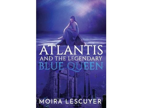 Livro Atlantis And The Legendary Blue Queen de MOIRA LESCUYER ( Inglês )