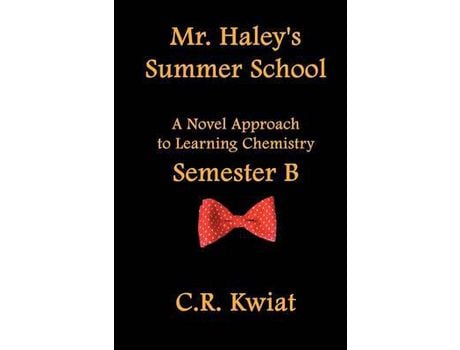 Livro Mr. Haley'S Summer School: A Novel Approach To Learning Chemistry - Semester B de C. R. Kwiat ( Inglês )