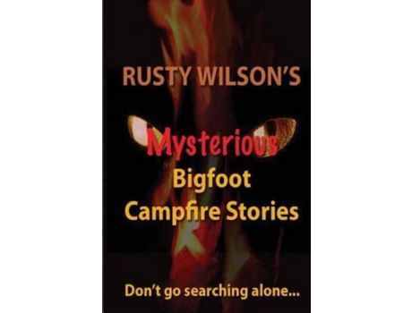 Livro Rusty Wilson'S Mysterious Bigfoot Campfire Stories de Rusty Wilson ( Inglês )