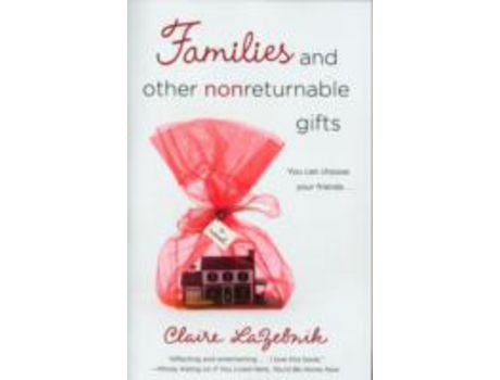 Livro Families And Other Nonreturnable Gifts de Claire LaZebnik ( Inglês )