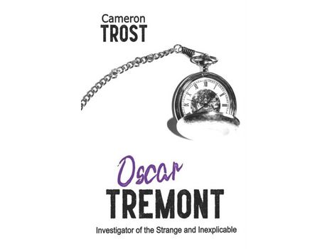 Livro Oscar Tremont: Investigator Of The Strange And Inexplicable de Cameron Trost ( Inglês )