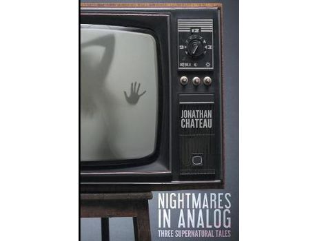 Livro Nightmares In Analog: Three Supernatural Tales de Jonathan Chateau ( Inglês )