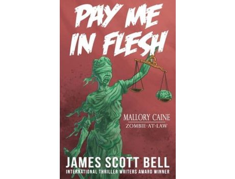 Livro Pay Me In Flesh:  Mallory Caine, Zombie-At-Law Thriller #1 de James Scott Bell ( Inglês )