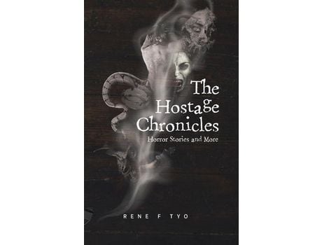 Livro The Hostage Chronicles: Horror Stories And More de Rene Tyo ( Inglês )