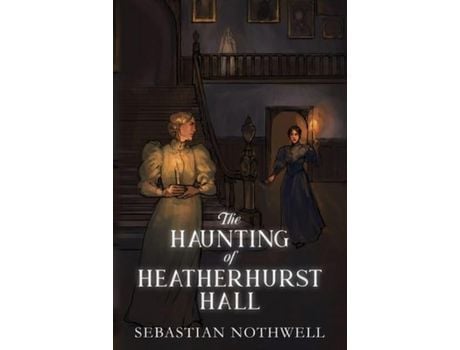 Livro The Haunting Of Heatherhurst Hall de Sebastian Nothwell ( Inglês )