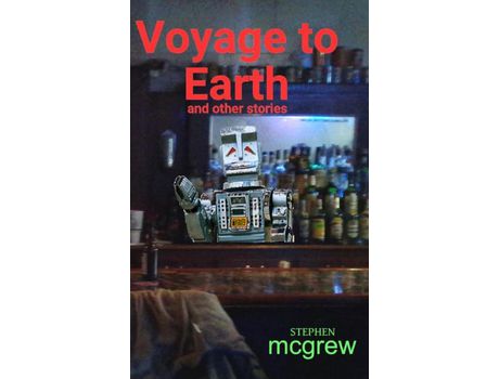 Livro Voyage To Earth And Other Stories de stephen mcgrew ( Inglês )