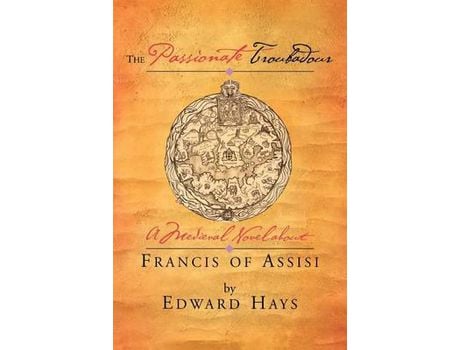 Livro The Passionate Troubadour: A Medieval Novel About Francis Of Assisi de Edward M. Hays ( Inglês )