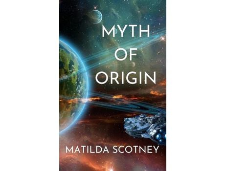 Livro Myth Of Origin de Matilda Scotney ( Inglês )