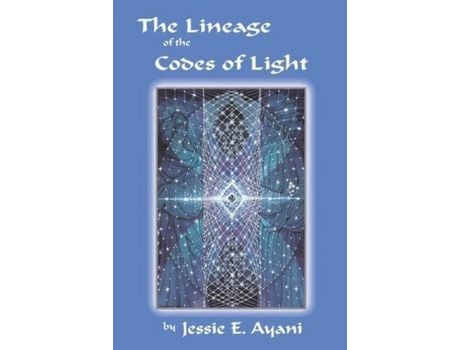 Livro The Lineage Of The Codes Of Light de Jessie E. Ayani ( Inglês )