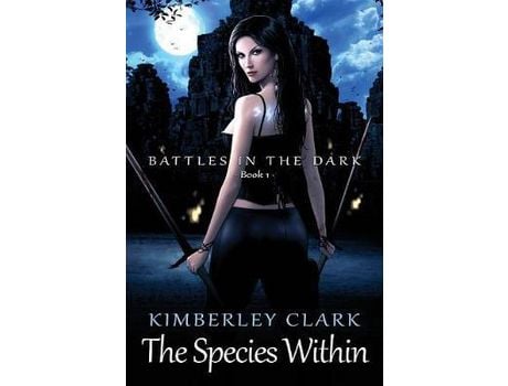 Livro The Species Within - Battles In The Dark - Book 1 de Kimberley Clark ( Inglês )