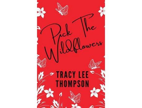 Livro Pick The Wildflowers  (With Bonus Book Club Kit): Pick The Wildflowers de Tracy Lee Thompson ( Inglês )