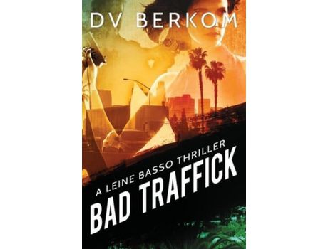 Livro Bad Traffick: A Leine Basso Thriller de D.V. Berkom ( Inglês )