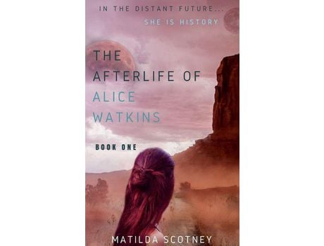 Livro The Afterlife Of Alice Watkins: Book One de Matilda Scotney ( Inglês )