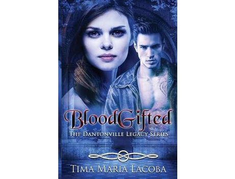 Livro Bloodgifted: The Dantonville Legacy Series Book 1 de Tima Maria Lacoba ( Inglês )