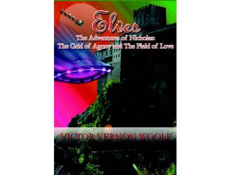 Livro Elves: The Adventures Of Nicholas: The Grid Of Agony And The Field Of Love. de Victor Vernon Woolf ( Inglês )