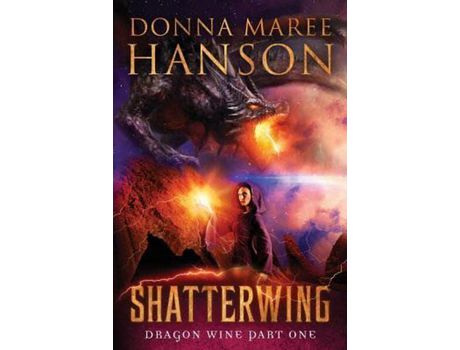 Livro Shatterwing: Dragon Wine Part One de Donna Maree Hanson ( Inglês )