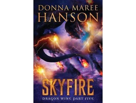 Livro Skyfire: Dragon Wine Part Five de Donna Maree Hanson ( Inglês )