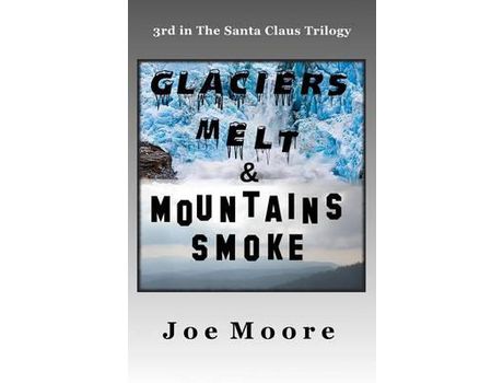 Livro Glaciers Melt &Amp; Mountains Smoke de Joe Moore ( Inglês )