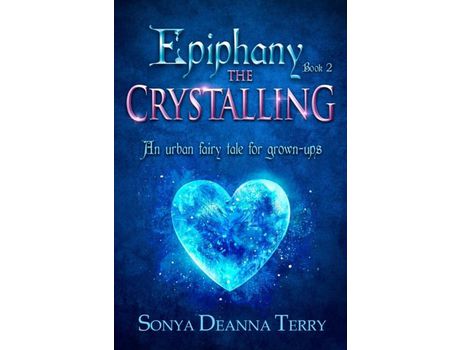 Livro Epiphany - The Crystalling: An Urban Fairy Tale de Sonya Deanna Terry ( Inglês )