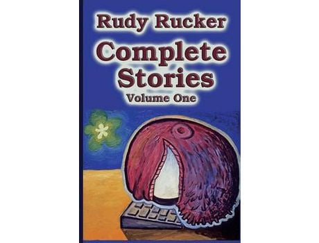 Livro Complete Stories, Volume One de Rudy Rucker ( Inglês )