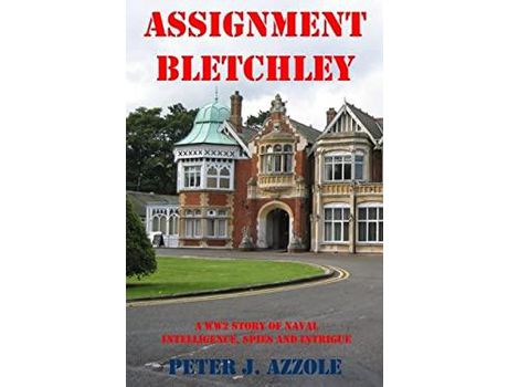 Livro Assignment Bletchley: A Ww2 Story Of Navy Intelligence, Spies And Intrigue de Peter J Azzole ( Inglês )