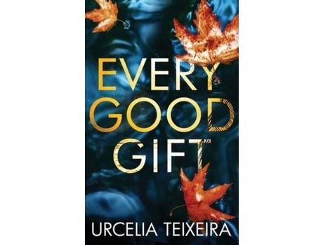 Livro Every Good Gift: A Contemporary Christian Mystery And Suspense Novel de Urcelia Teixeira ( Inglês )