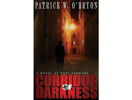 Livro Corridor Of Darkness: A Novel Of Nazi Germany de Patrick W. O'Bryon ( Inglês )