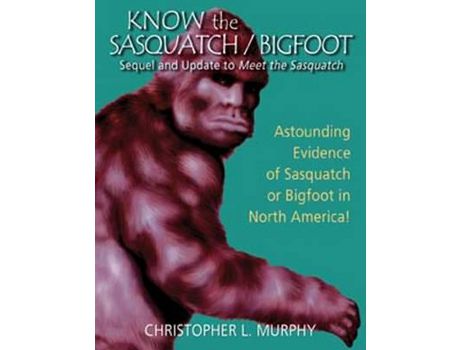 Livro Know The Sasquatch/Bigfoot: Sequel &Amp; Update To Meet The Sasquatch de Christopher L. Murphy ( Inglês )