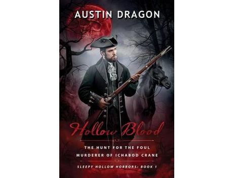 Livro Hollow Blood (Sleepy Hollow Horrors, Book 1): The Hunt For The Foul Murderer Of Ichabod Crane de Austin Dragon ( Inglês )