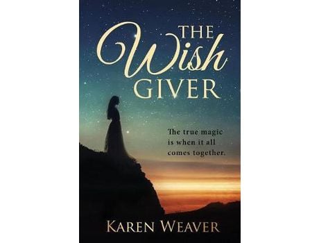 Livro The Wish Giver: The True Magic Is When It All Comes Together de Karen Weaver ( Inglês )