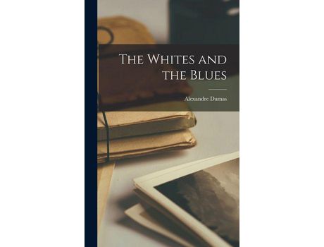 Livro The Whites And The Blues de Dumas Alexandre ( Inglês )