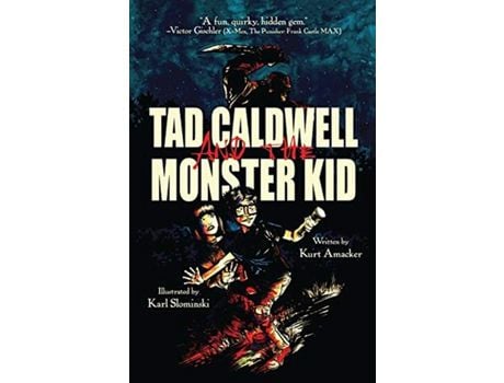 Livro Tad Caldwell And The Monster Kid de Kurt Amacker e Karl Slominski (Inglês)