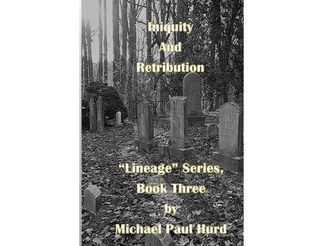 Livro Iniquity And Retribution: Lineage Series, Book Three de Michael Paul Hurd ( Inglês )