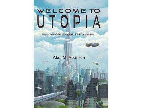 Livro Welcome To Utopia: Book One Of The Utopian Dreams Series de Alan Michael Atkinson ( Inglês )