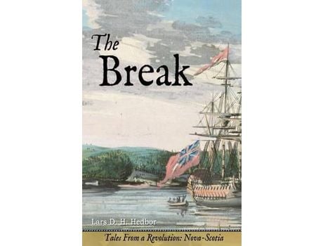 Livro The Break: Tales From A Revolution - Nova-Scotia de Lars D. H. Hedbor ( Inglês )