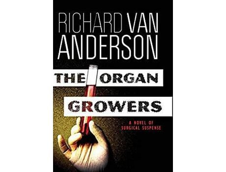 Livro The Organ Growers: A Novel Of Surgical Suspense de Richard Van Anderson ( Inglês )