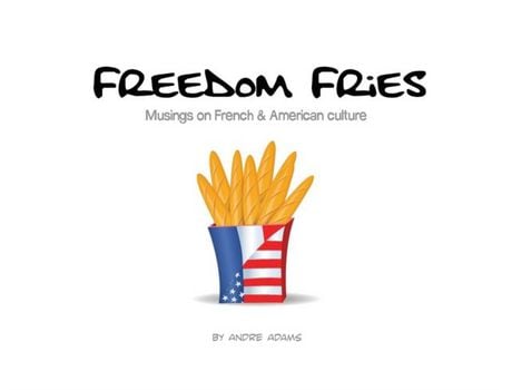 Livro Freedom Fries Musings On French And American Culture de Andre Russell Adams (Inglês)