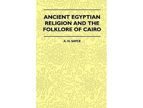 Livro Ancient Egyptian Religion and the Folklore of Cairo de A H Sayce (Inglês)