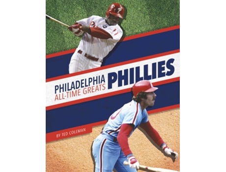 Livro Philadelphia Phillies AllTime Greats de Ted Coleman (Inglês - Capa Dura)