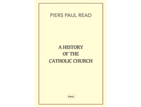 Livro History of the Catholic Church de Piers Paul Read (Inglês)