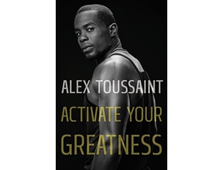 Livro Activate Your Greatness de Alex Toussaint (Inglês - Capa Dura)