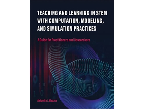 Livro Teaching and Learning in STEM With Computation, Modeling, and Simulation Practices de Alejandra J Magana (Inglês)