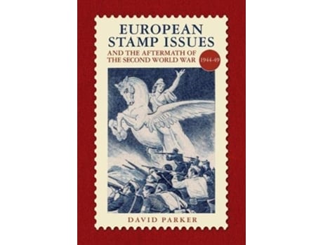 Livro European Stamp Issue and the Aftermath of the Second World War de David Parker (Inglês - Capa Dura)