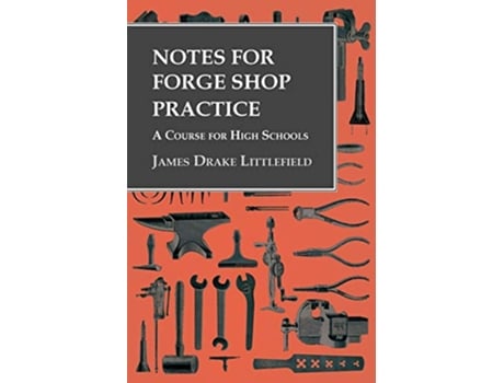 Livro Notes for Forge Shop Practice A Course for High Schools de James Drake Littlefield (Inglês)