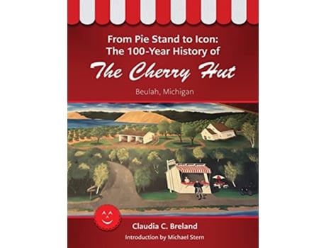 Livro From Pie Stand to Icon The 100Year History of the Cherry Hut de Claudia C Breland (Inglês)