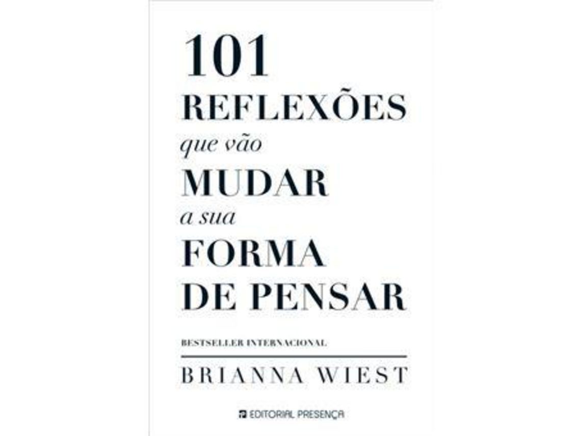 Livro 101 Reflexões Que Vão Mudar A Sua Forma De Pensar De Brianna Wiest Português Wortenpt