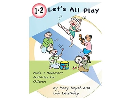 Livro 1 2 Lets All Play Music and Movement Activities for Children de Mary Knysh Lulu Leathley (Inglês)